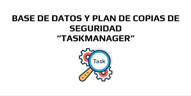 BD Y Plan de Copias de Seguridad TASKMANAGER